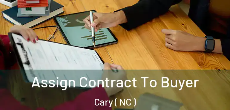  Assign Contract To Buyer Cary ( NC )