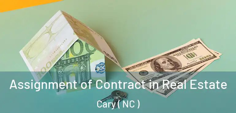  Assignment of Contract in Real Estate Cary ( NC )
