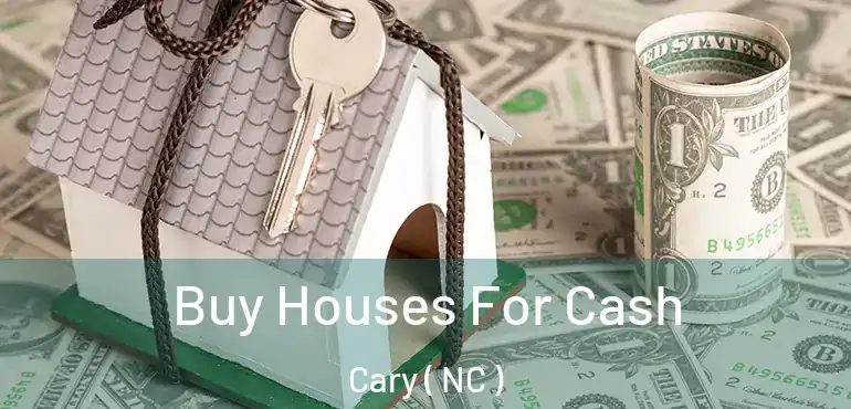  Buy Houses For Cash Cary ( NC )