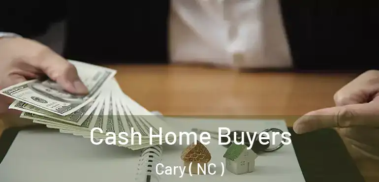  Cash Home Buyers Cary ( NC )