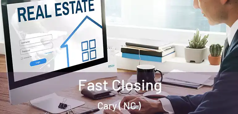  Fast Closing Cary ( NC )