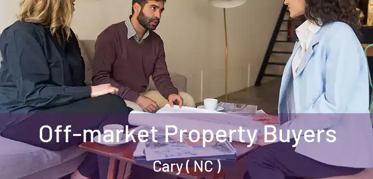  Off-market Property Buyers Cary ( NC )