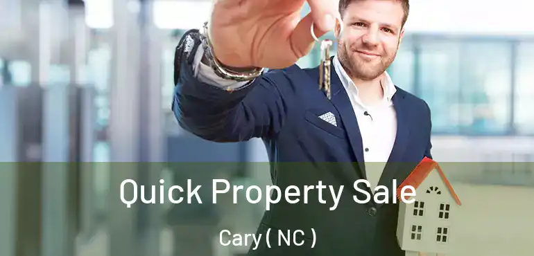  Quick Property Sale Cary ( NC )