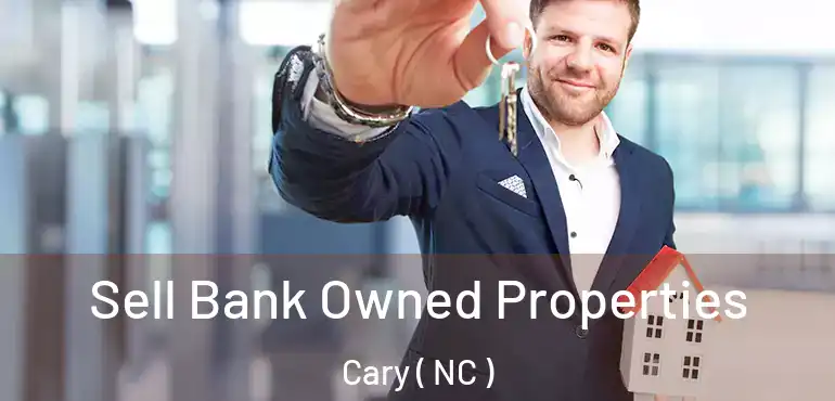  Sell Bank Owned Properties Cary ( NC )
