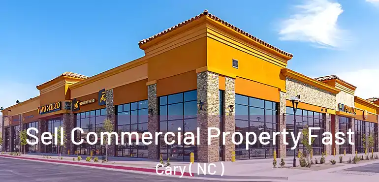  Sell Commercial Property Fast Cary ( NC )