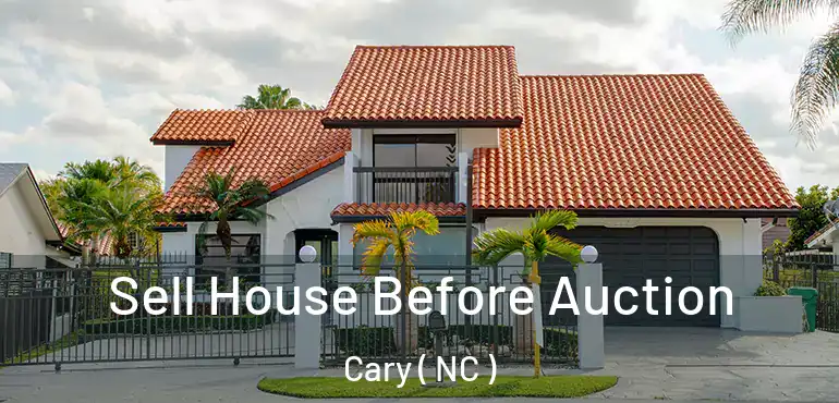  Sell House Before Auction Cary ( NC )