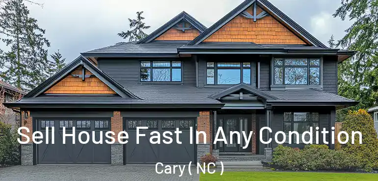  Sell House Fast In Any Condition Cary ( NC )