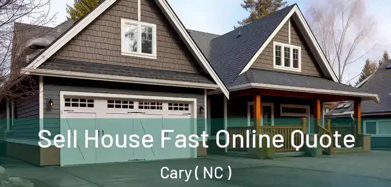  Sell House Fast Online Quote Cary ( NC )