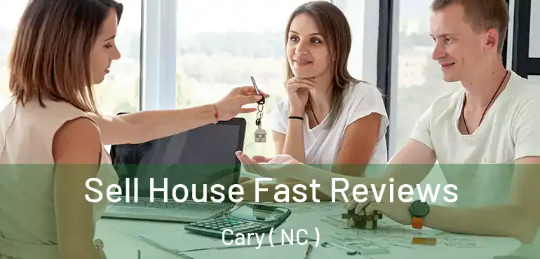  Sell House Fast Reviews Cary ( NC )
