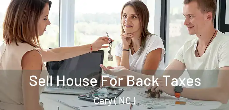  Sell House For Back Taxes Cary ( NC )