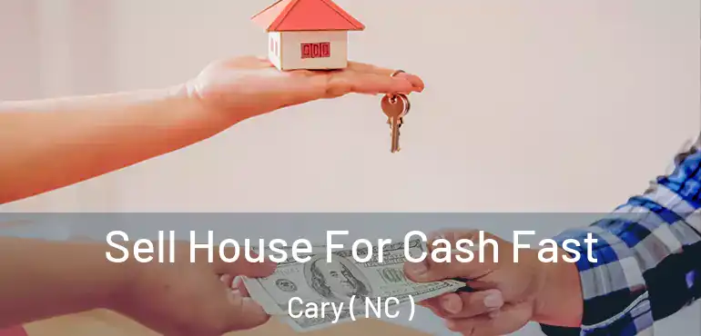  Sell House For Cash Fast Cary ( NC )