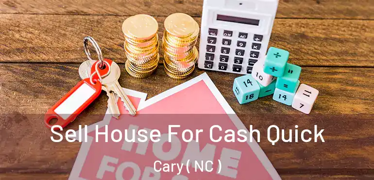  Sell House For Cash Quick Cary ( NC )