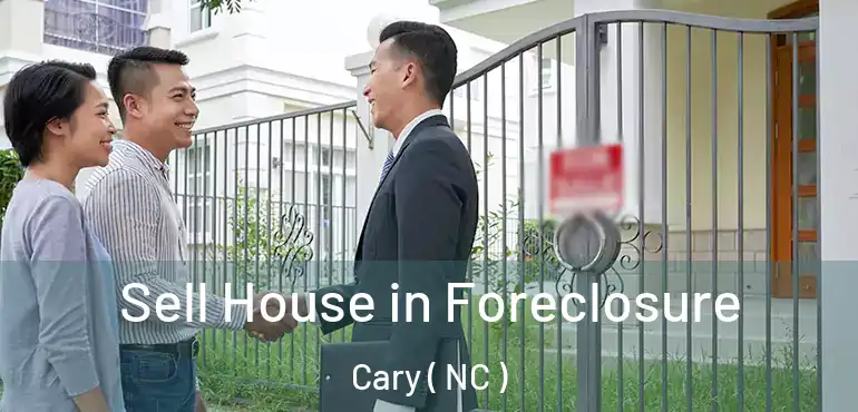  Sell House in Foreclosure Cary ( NC )