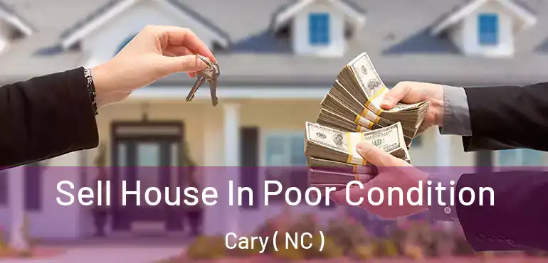  Sell House In Poor Condition Cary ( NC )