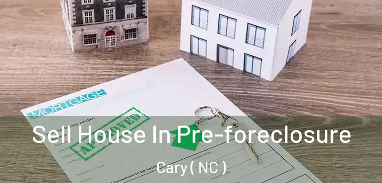  Sell House In Pre-foreclosure Cary ( NC )