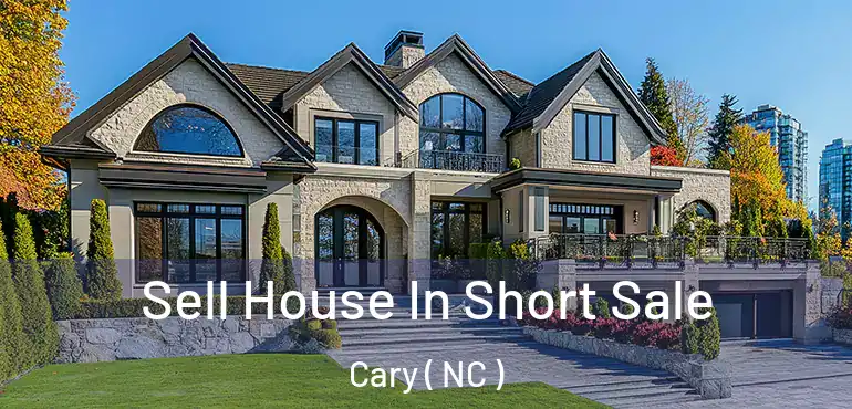  Sell House In Short Sale Cary ( NC )