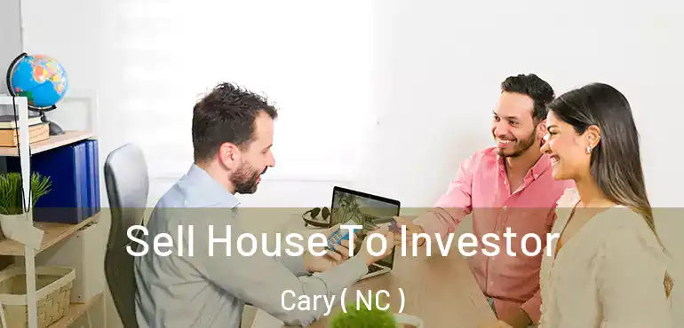  Sell House To Investor Cary ( NC )