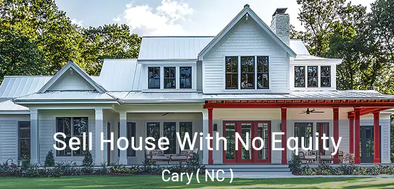  Sell House With No Equity Cary ( NC )