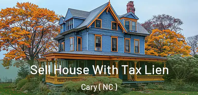  Sell House With Tax Lien Cary ( NC )