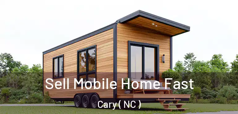  Sell Mobile Home Fast Cary ( NC )