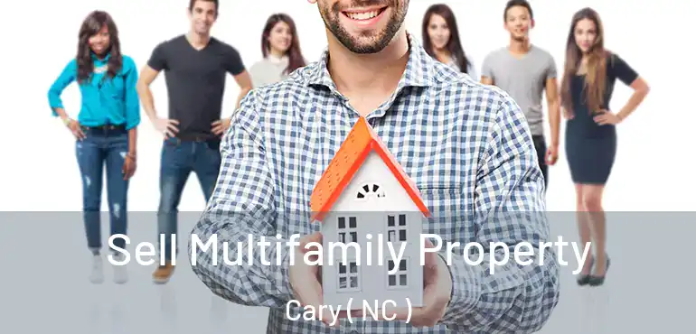  Sell Multifamily Property Cary ( NC )