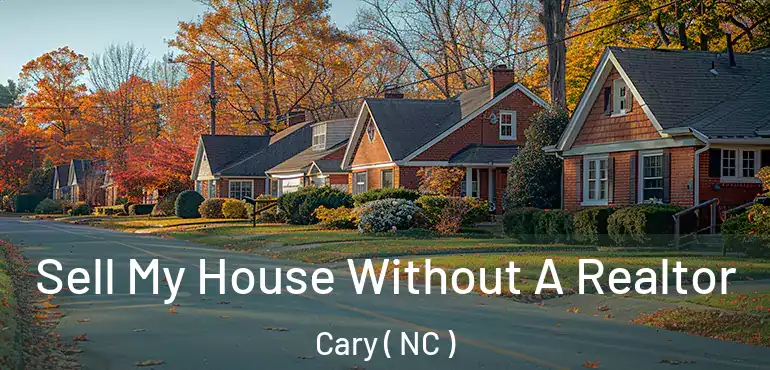  Sell My House Without A Realtor Cary ( NC )