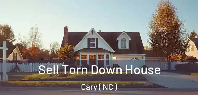  Sell Torn Down House Cary ( NC )