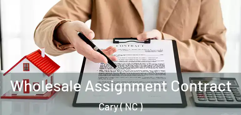  Wholesale Assignment Contract Cary ( NC )