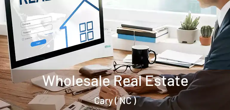  Wholesale Real Estate Cary ( NC )